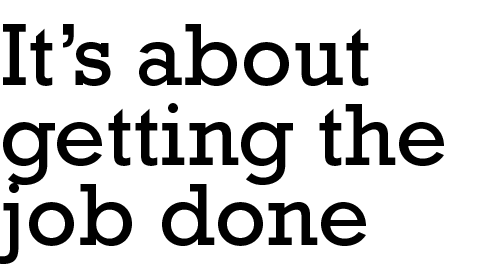 It s about getting the job done