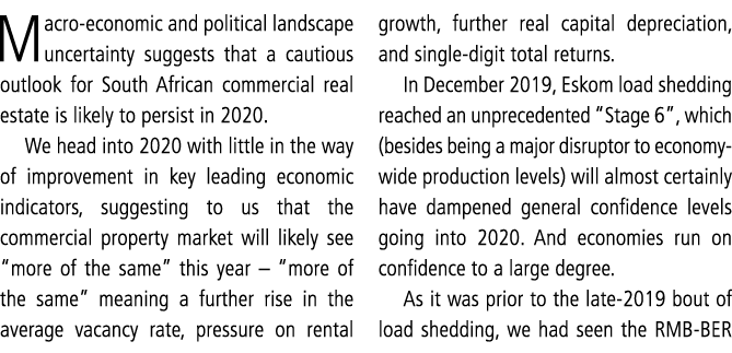 Macro-economic and political landscape uncertainty suggests that a cautious outlook for South African commercial real   