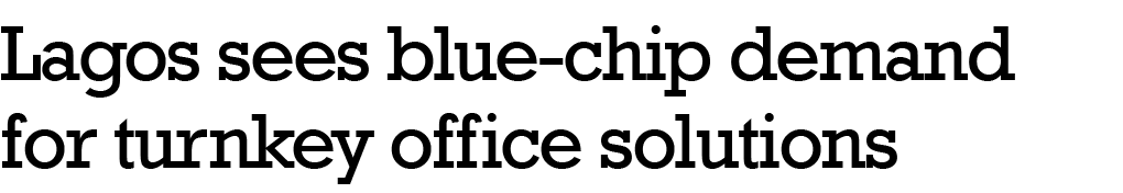 Lagos sees blue-chip demand for turnkey office solutions 