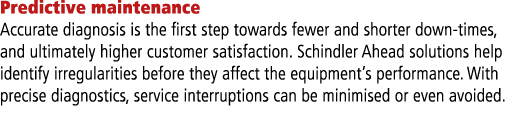 Predictive maintenance Accurate diagnosis is the first step towards fewer and shorter down-times, and ultimately high   