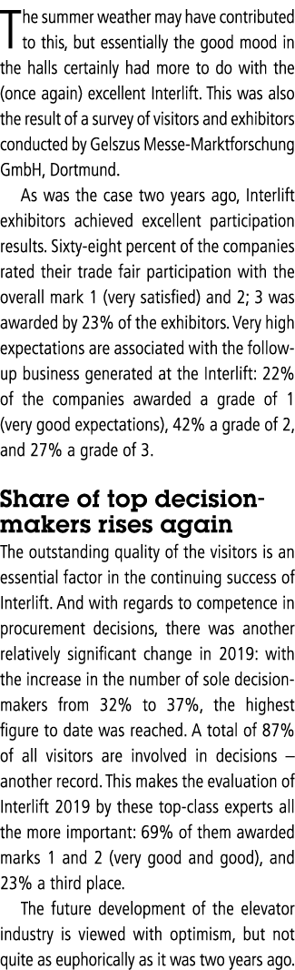 The summer weather may have contributed to this, but essentially the good mood in the halls certainly had more to do    