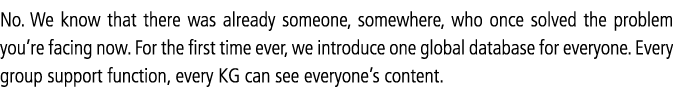No  We know that there was already someone, somewhere, who once solved the problem you re facing now  For the first t   