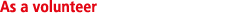 As a volunteer