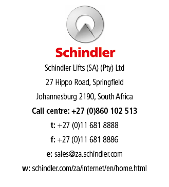 Schindler Lifts (SA) (Pty) Ltd 27 Hippo Road, Springfield Johannesburg 2190, South Africa Call centre: +27 (0)860 102   