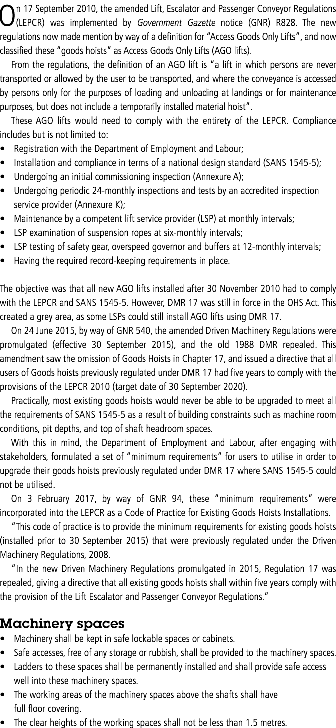 On 17 September 2010, the amended Lift, Escalator and Passenger Conveyor Regulations (LEPCR) was implemented by Gover   