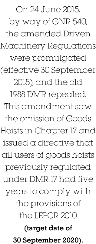 On 24 June 2015, by way of GNR 540, the amended Driven Machinery Regulations were promulgated (effective 30 September   