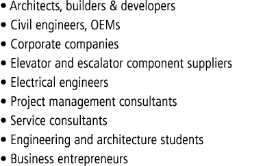   Architects, builders & developers   Civil engineers, OEMs   Corporate companies   Elevator and escalator component    