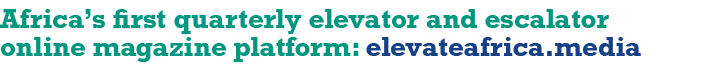 Africa s first quarterly elevator and escalator online magazine platform: elevateafrica media