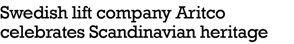 Swedish lift company Aritco celebrates Scandinavian heritage