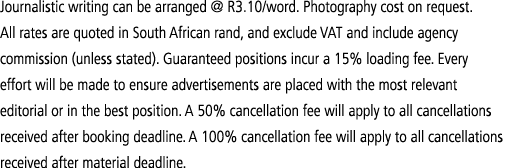 Journalistic writing can be arranged   R3 10 word  Photography cost on request  All rates are quoted in South African   