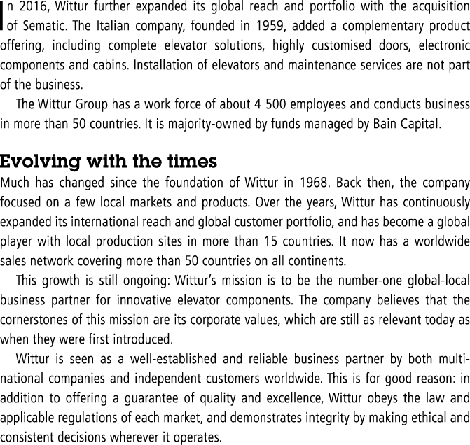 In 2016, Wittur further expanded its global reach and portfolio with the acquisition of Sematic  The Italian company,   