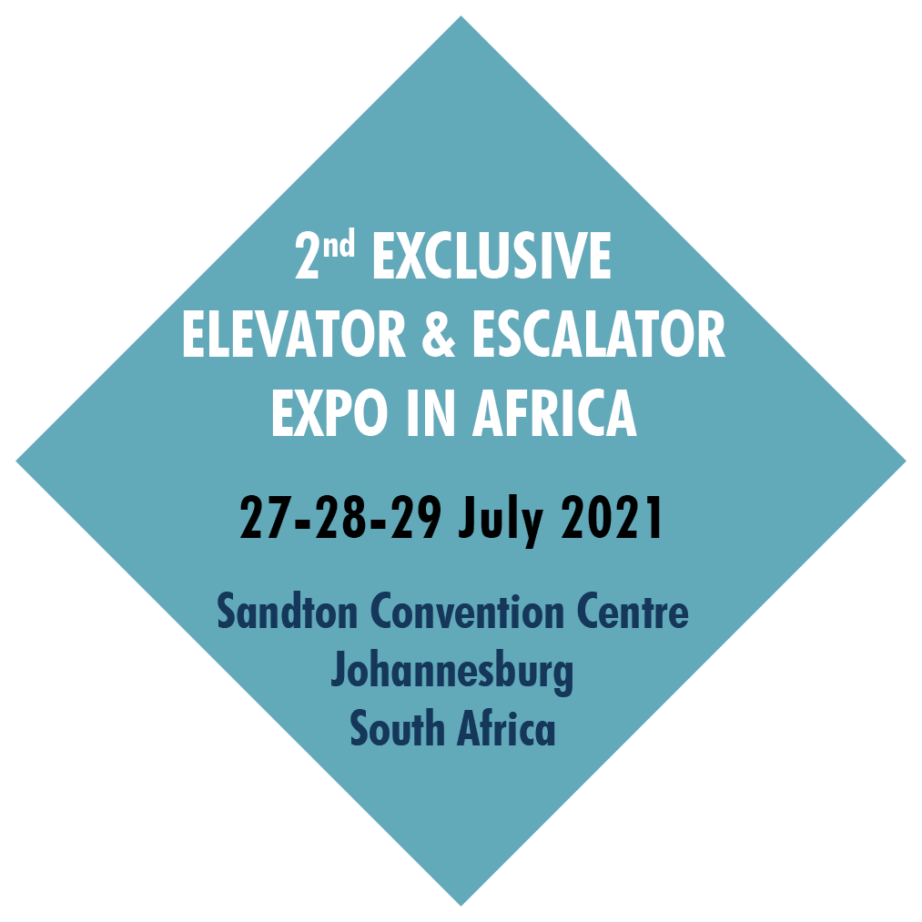 2nd EXCLUSIVE ELEVATOR & ESCALATOR EXPO IN AFRICA 27-28-29 July 2021 Sandton Convention Centre Johannesburg South Afric