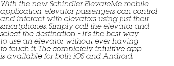 With the new Schindler ElevateMe mobile application, elevator passengers can control and interact with elevators usin   