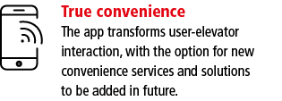 True convenience The app transforms user-elevator interaction, with the option for new convenience services and solut   
