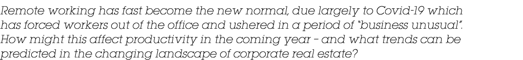Remote working has fast become the new normal, due largely to Covid-19 which has forced workers out of the office and   