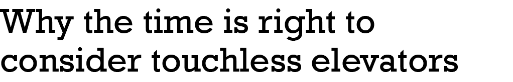 Why the time is right to consider touchless elevators