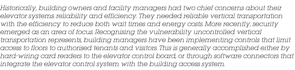 Historically, building owners and facility managers had two chief concerns about their elevator systems: reliability    