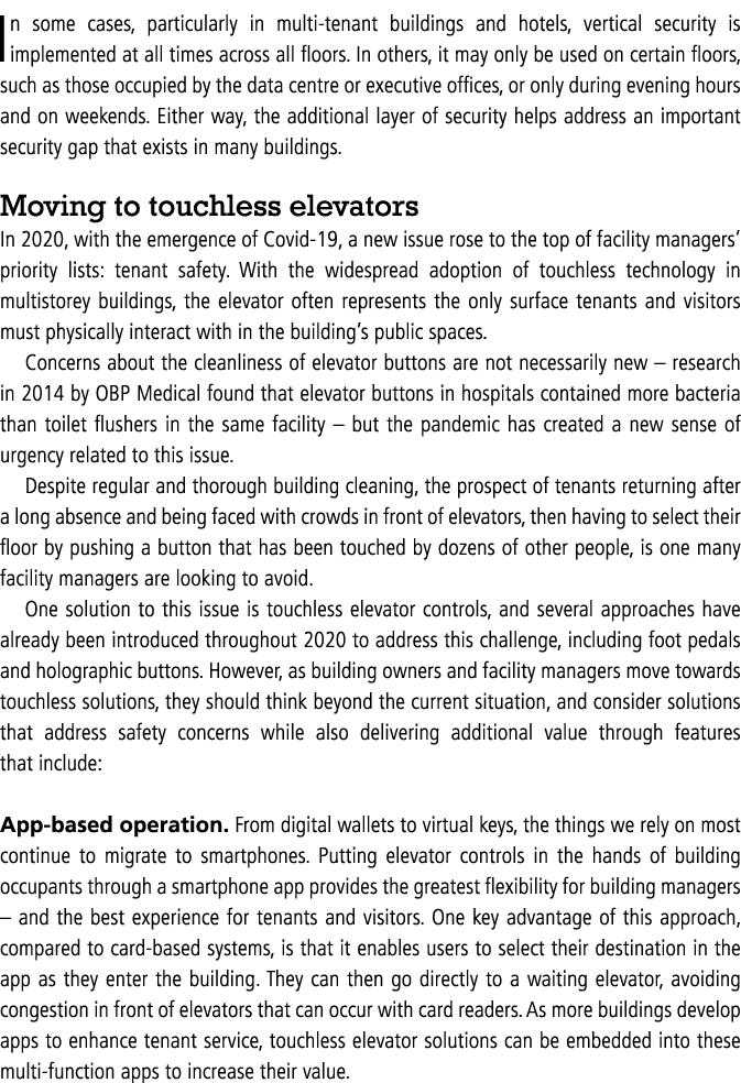 In some cases, particularly in multi-tenant buildings and hotels, vertical security is implemented at all times acros   