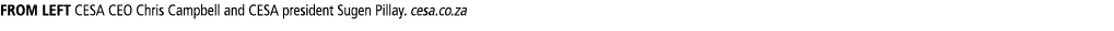 FROM LEFT CESA CEO Chris Campbell and CESA president Sugen Pillay  cesa co za
