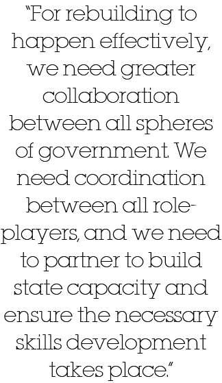 For rebuilding to happen effectively, we need greater collaboration between all spheres of government  We need coord   