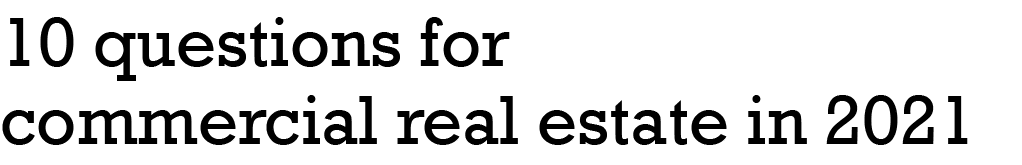 10 questions for commercial real estate in 2021