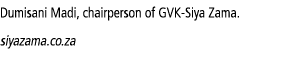 Dumisani Madi, chairperson of GVK-Siya Zama  siyazama co za