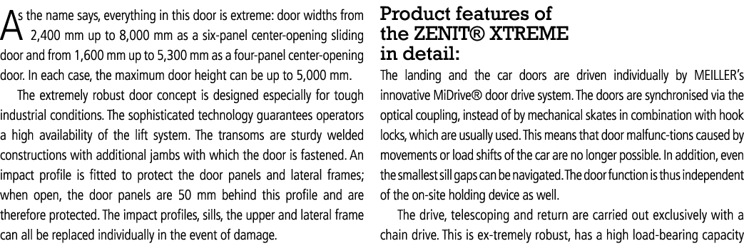 As the name says, everything in this door is extreme: door widths from   2,400 mm up to 8,000 mm as a six-panel cente   