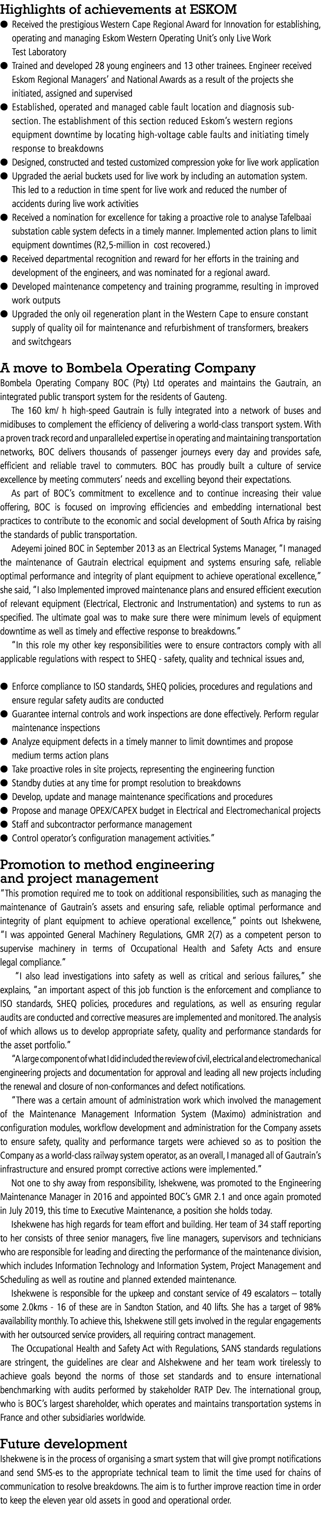 Highlights of achievements at ESKOM Received the prestigious Western Cape Regional Award for Innovation for establish   