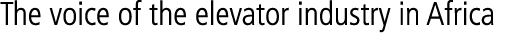 The voice of the elevator industry in Africa