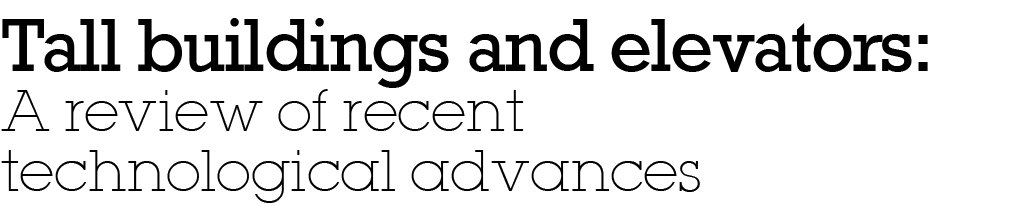 Tall buildings and elevators: A review of recent technological advances