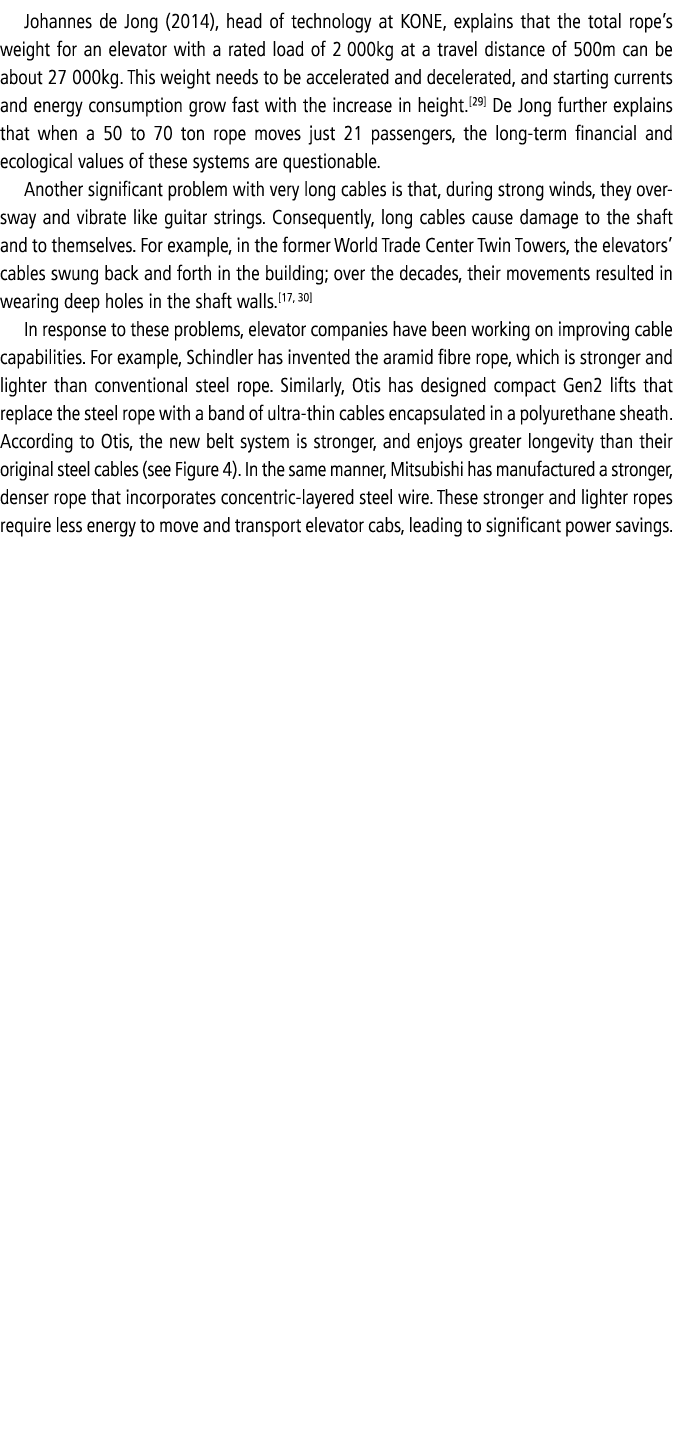 Johannes de Jong (2014), head of technology at KONE, explains that the total rope’s weight for an elevator with a rat...