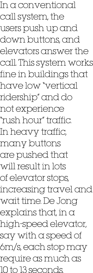 In a conventional call system, the users push up and down buttons, and elevators answer the call. This system works f...