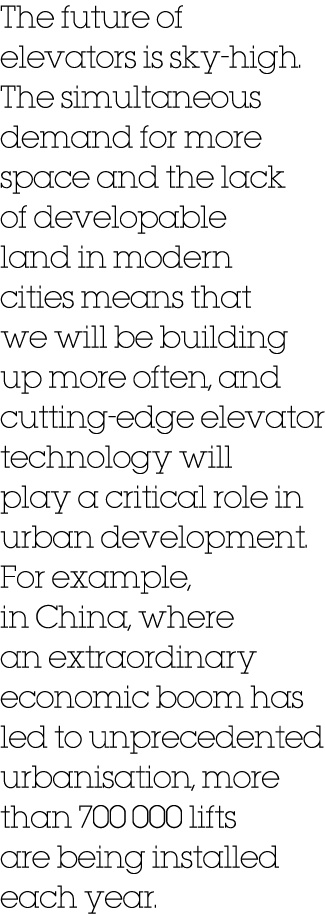 The future of elevators is sky high. The simultaneous demand for more space and the lack of developable land in moder...