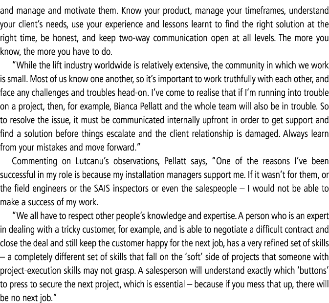 and manage and motivate them. Know your product, manage your timeframes, understand your client’s needs, use your exp...