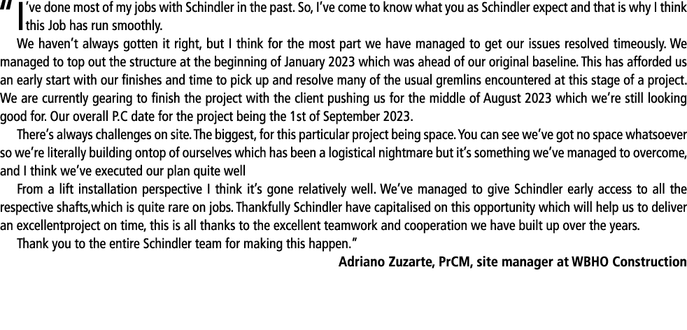 “I’ve done most of my jobs with Schindler in the past. So, I’ve come to know what you as Schindler expect and that is...