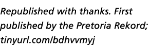Republished with thanks. First published by the Pretoria Rekord; tinyurl.com/bdhvvmyj
