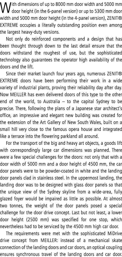 With dimensions of up to 8000 mm door width and 5000 mm door height (in the 6 panel version) or up to 5300 mm door wi...