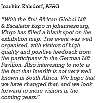 Joachim Kalsdorf, AFAG  With the first African Global Lift & Escalator Expo in Johannesburg, Virgo has filled a blank   