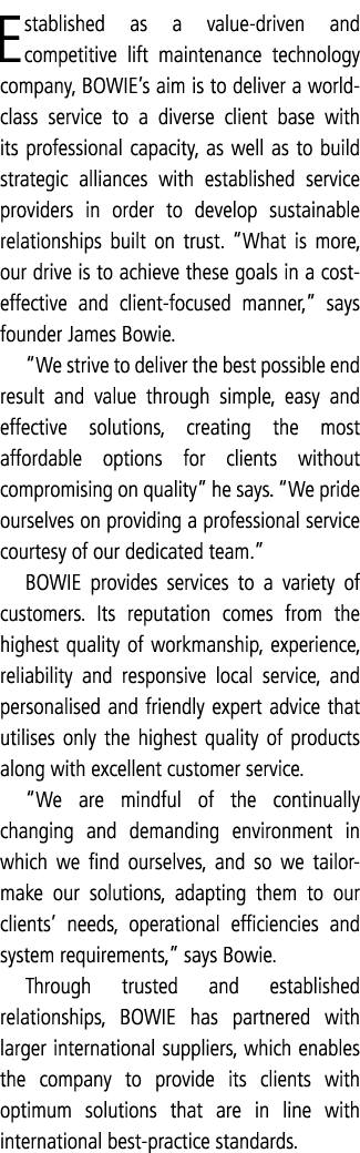 Established as a value-driven and competitive lift maintenance technology company, BOWIE s aim is to deliver a world-   