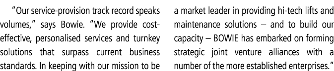 Our service-provision track record speaks volumes,  says Bowie   We provide cost-effective, personalised services an   