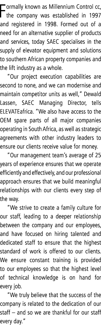 Formally known as Millennium Control cc, the company was established in 1997 and registered in 1998  Formed out of a    