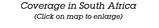 Coverage in South Africa (Click on map to enlarge)