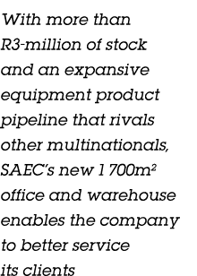 With more than R3-million of stock and an expansive equipment product pipeline that rivals other multinationals, SAEC   