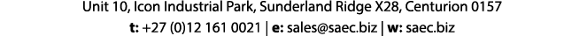 Unit 10, Icon Industrial Park, Sunderland Ridge X28, Centurion 0157 t: +27 (0)12 161 0021   e: sales saec biz   w: sa   