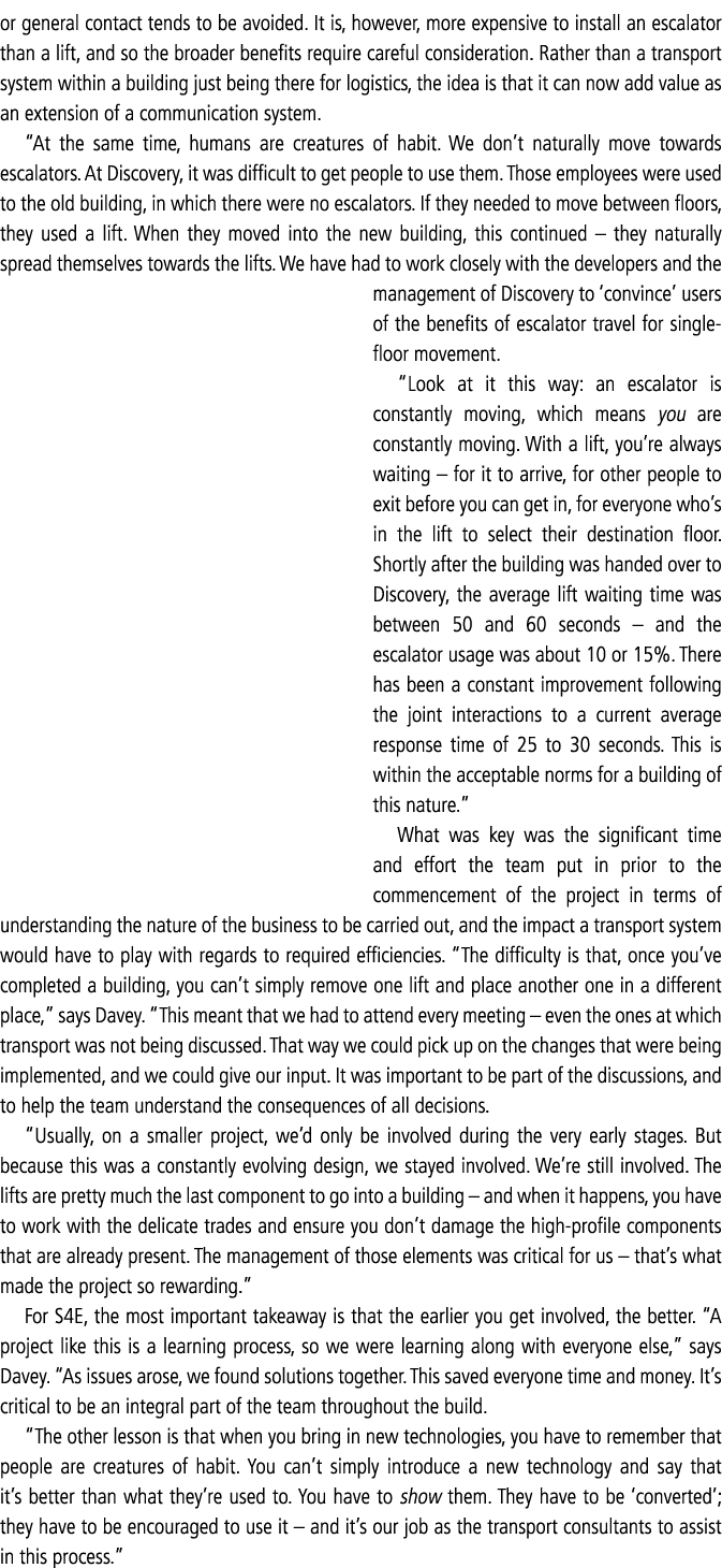 or general contact tends to be avoided  It is, however, more expensive to install an escalator than a lift, and so th   