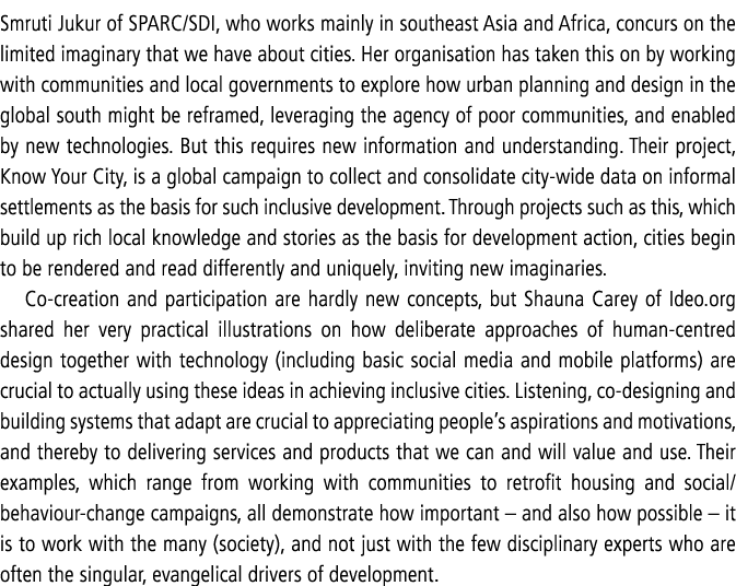 Smruti Jukur of SPARC SDI, who works mainly in southeast Asia and Africa, concurs on the limited imaginary that we ha   
