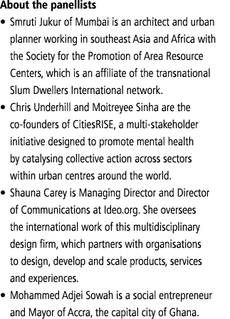 About the panellists    Smruti Jukur of Mumbai is an architect and urban planner working in southeast Asia and Africa   