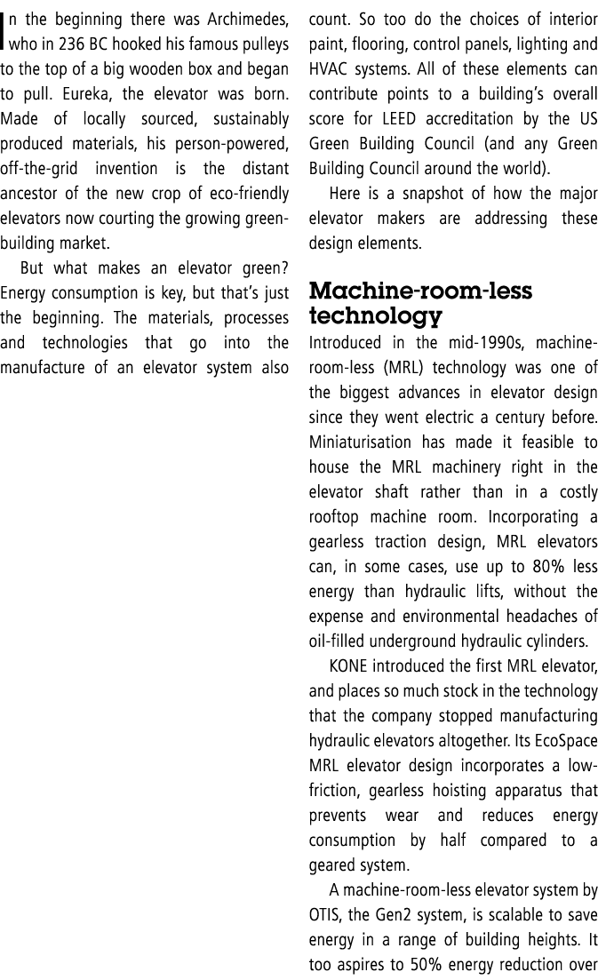 In the beginning there was Archimedes, who in 236 BC hooked his famous pulleys to the top of a big wooden box and beg   