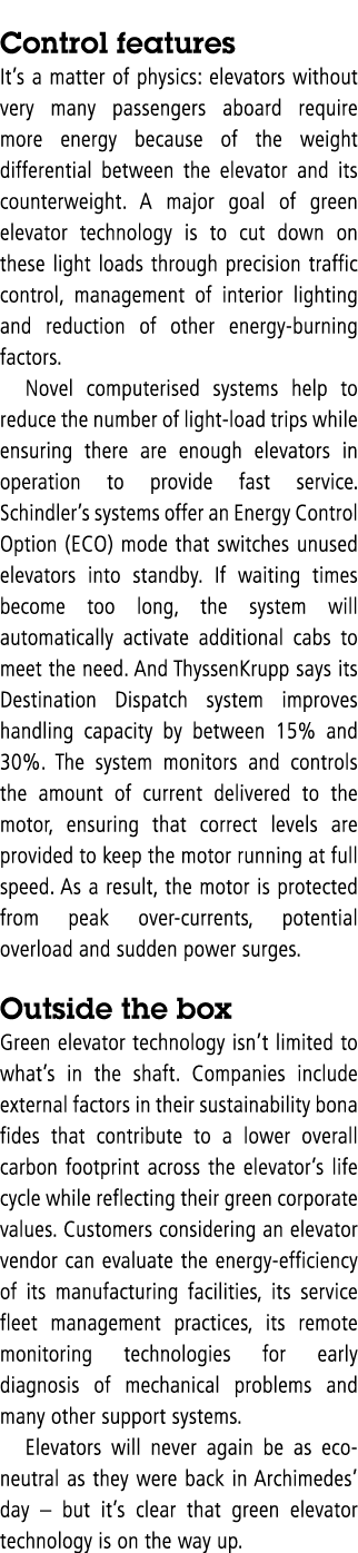 Control features It s a matter of physics: elevators without very many passengers aboard require more energy because    