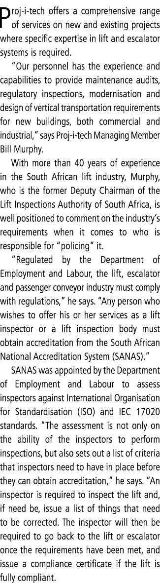 Proj-i-tech offers a comprehensive range of services on new and existing projects where specific expertise in lift an   
